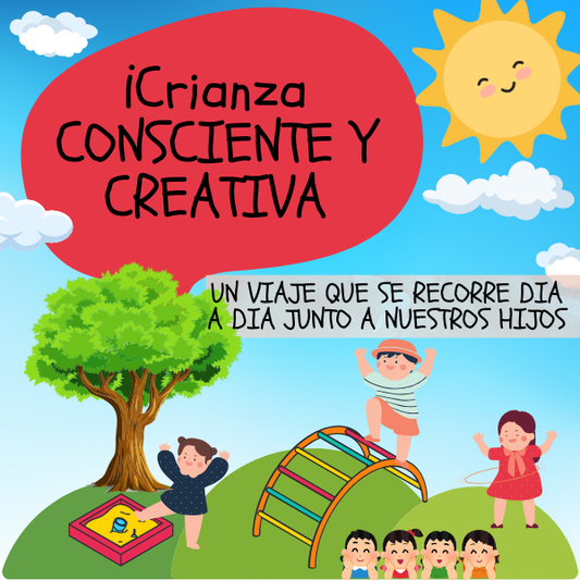 CRIANZA CONSCIENTE Y CREATIVA